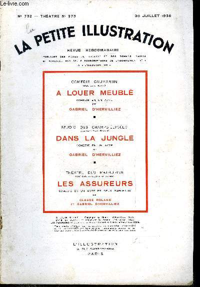La petite illustration - nouvelle srie n 732 - thatre n 373 - A louer meubl, comdie gaie en un acte par G. D'Hervilliez, Dans la jungle, comdie en un acte par G. d'Hervilliez, Les assureurs, comdie gaie en un acte et deux tableaux par Claude