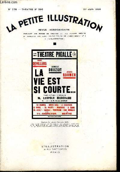 La petite illustration - nouvelle srie n 778 - thatre n 396 - La vie est si courte... pice en trois actes par Lopold Marchand, reprsente pour la premire fois le 17 avril 1936 au thatre Pigalle