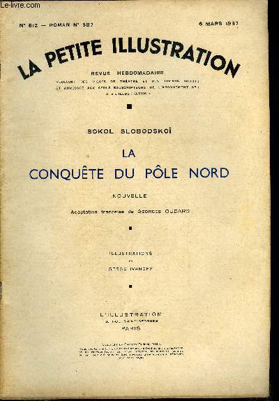 La petite illustration - nouvelle srie n 812 - roman n 387 - La conqute du pole nord par Sokol Slobodskoi, adaptation franaise de Georges Oudard, illustrations de Serge Ivanoff