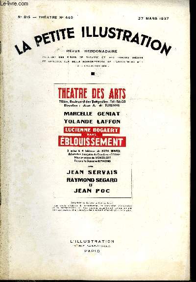 La petite illustration - nouvelle srie n 815 - thatre n 409 - Eblouissement, pice en trois actes et quatre tableaux par Keith Winter, adapte de l'anglais par Constance Coline, reprsente pour la premire fois le 11 dcembre 1936 au thatre des arts