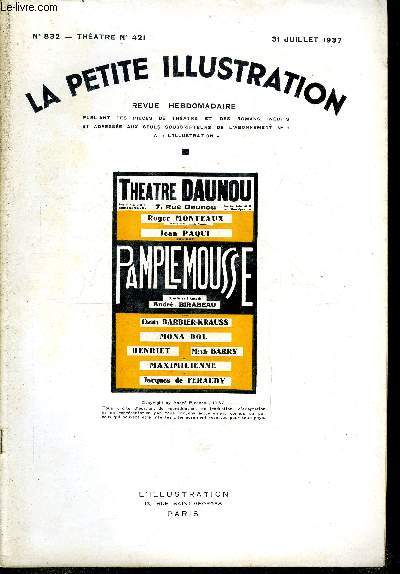 La petite illustration - nouvelle srie n 832 - thatre n 421 - Pamplemousse, comdie en trois actes par Andr Birabeau, reprsent pour la premire fois au thatre Daunou le 19 mai 1937