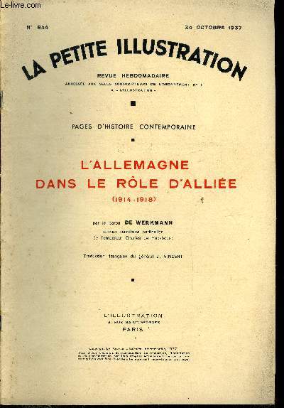 La petite illustration - nouvelle srie n 844 - L'Allemagne dans le role d'allie (1914-1918) par le baron De Werkmann, ancien secrtaire particulier de l'empereur Charles de Habsbourg, traduction franaise du gnral J. Vincent