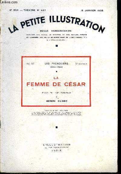 La petite illustration - nouvelle srie n 853 - thatre n 427 - La femme de Csar, pice en huit tableaux par Henri Clerc, reprsent pour la premire fois le 7 dcembre 1937