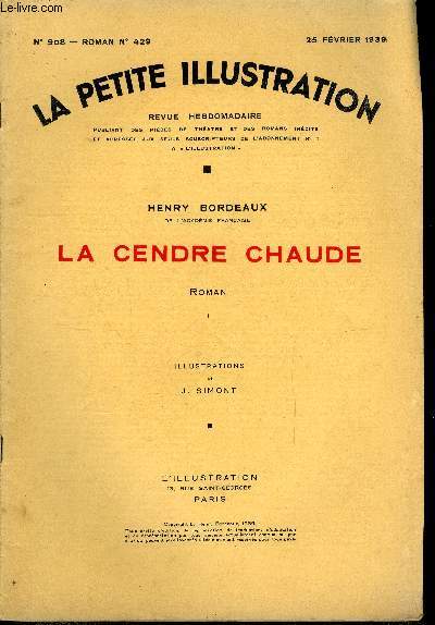 La petite illustration - nouvelle srie n 908, 909, 910 - roman n 429, 430, 431 - La cendre chaude par Henry Bordeaux, illustrations de J. Simont