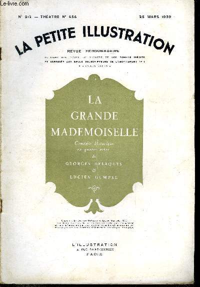 La petite illustration - nouvelle srie n 912 - thatre n 456 - La grande mademoiselle, comdie historique en quatre actes par Georges Delaquys et Lucien Gumpel