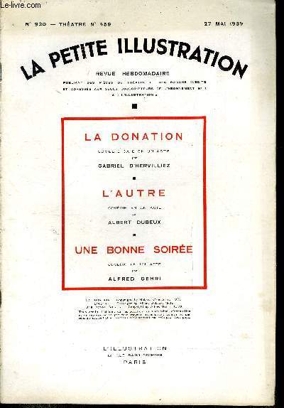 La petite illustration - nouvelle srie n 920 - thatre n 459 - La donation, comdie gaie en un acte par Gabriel d'Hervilliez, L'autre, comdie en un acte par Albert Dubeux, Une bonne soire, comdie en un acte par Alfred Gehri
