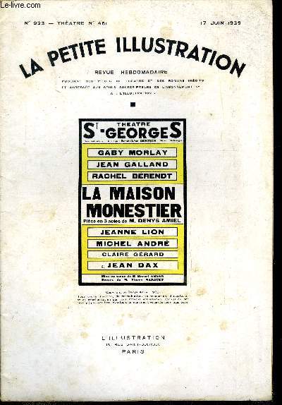 La petite illustration - nouvelle srie n 923 - thatre n 461 - La maison Monestier, pice en trois actes et un pilogue par Denys Amiel, reprsent pour la premire fois le 23 mars 1939 au thatre Saint Georges