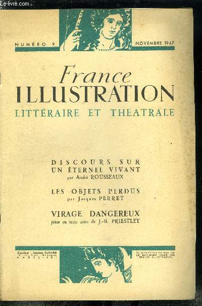 France illustration littraire et thatrale n 9 - Discours sur un ternel vivant par Andr Rousseaux, Les objets perdus par Jacques Perret, Virage dangereux, pice en trois actes de J.B. Priestley