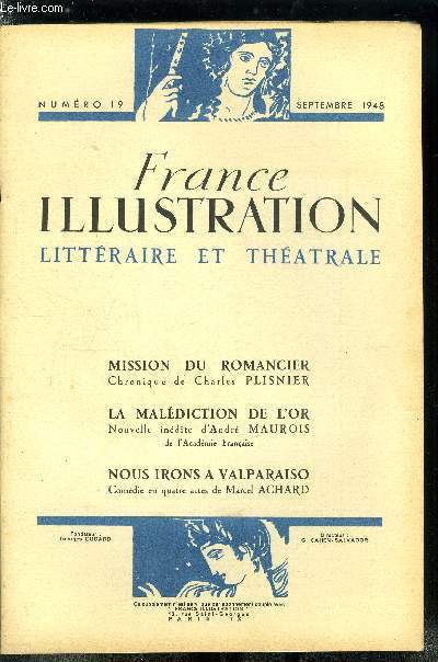 France illustration littraire et thatrale n 19 - Mission du romancier, chronique de Charles Plisnier, La maldiction de l'or, nouvelle indite d'Andr Maurois de l'acadmie franaise, Nous irons a Valparaiso, comide en quatre actes de Marcel Achard