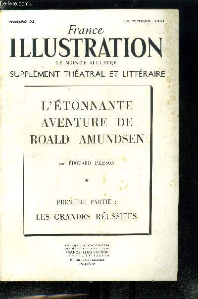 France illustration, le monde illustr, supplment thatral et littraire n 92, 93 - L'tonnante aventure de Roald Amundsen par Edouard Peisson, premire partie : les grandes russites, seconde partie : l'gal des plus grands