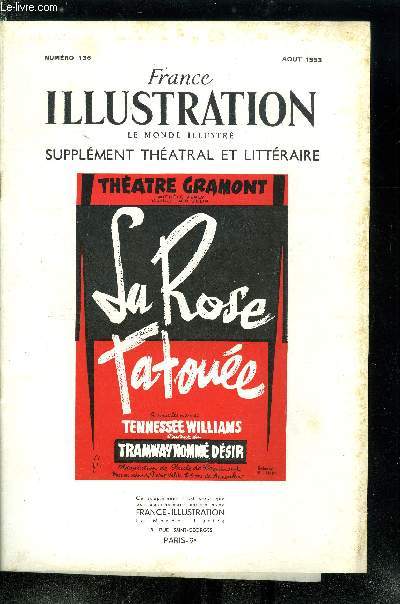 France illustration, le monde illustr, supplment thatral et littraire n 136 - La rose tatoue, pice en 3 actes de Tennessee Williams, adaptation franaise de Paule de Beaumont