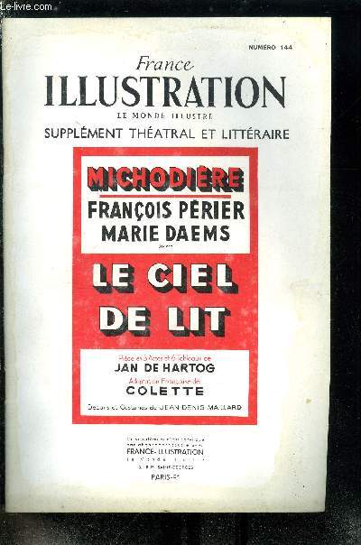 France illustration, le monde illustr, supplment thatral et littraire n 144 - Le ciel de lit, pice en 3 actes et 6 tableaux de Jan de Hartog, adaptation franaise de Colette