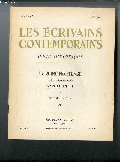 Les crivains contemporains Srie historique n 34 - La Reine Hortense et la naissance de Napolon III par Pierre de Lacretelle