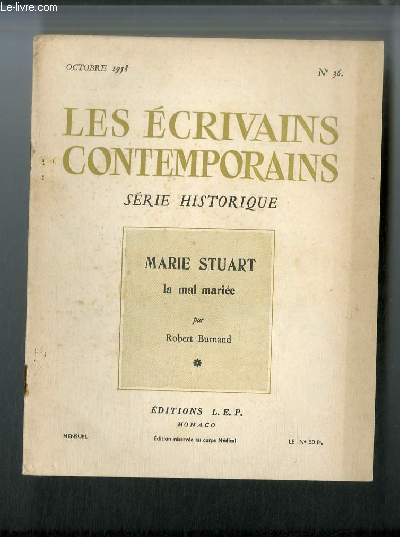 Les écrivains contemporains Série historique n° 36 - Marie Stuart, la mal mariée par Robert Burnand