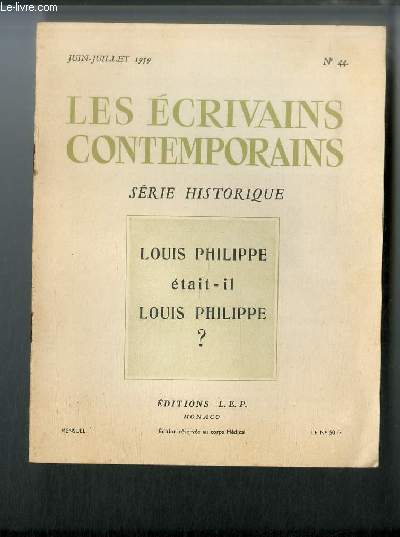 Les crivains contemporains Srie historique n 44 - Louis Philippe tait-il Louis Philippe ? par Armand Praviel