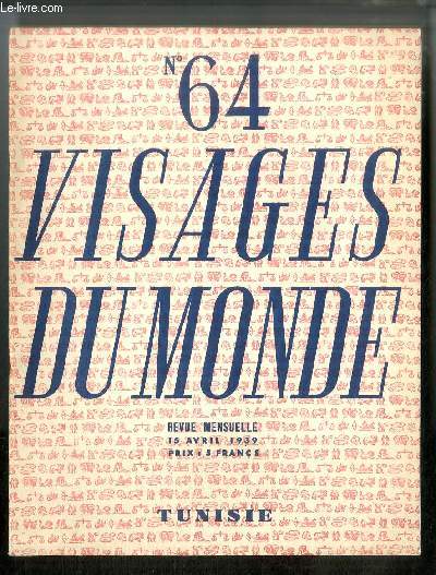 Visages du monde n 64 - Tunisie - Tunisie, pays d'Orient par Armand Guibert, Ruines puniques et romaines en Tunisie par Georges Pillement, Kairouan la Sainte par Nol Bureau, Djerba par Gabriel Audisio