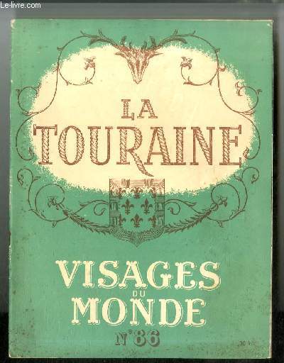 Visages du monde n 86 - La Touraine - Tours par Georges Pillement, Petites villes de Touraine par Maurice Malingue, Chateaux de Touraine par Andr Chastel, Le lys de Sach par Ren Louis Doyon, Gargantua en Touraine par A. Van Gennep