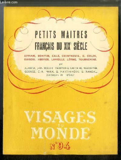 Visages du monde n 94 - Petits maitres franais du XIX sicle - Les petits matres franais du XIX sicle : Cals par Georges Pillement, Chintreuil par Claude Roger Marx, Franois Bonvin par Maximilien Gauthier, Guigou par Waldemar George