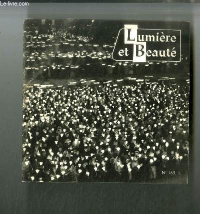 Lumire et Beaut n 165 - Visages de Lourdes, Plerins du bout du monde, Procession aux flambeaux, Nef moderne gigantesque, Le partage de la lumire