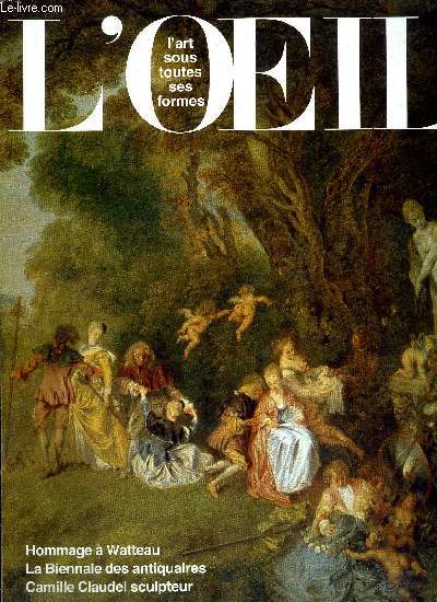 L'oeil n 350 - Les ftes galantes d'Antoine Watteau par Donald Posner, La chinoiserie dans l'art europen par Alain Grber, Camille Claudel par Ccile Golscheider, La Biennale des antiquaires : pleins feux sur le XVIIIe franais par Monelle Hayot