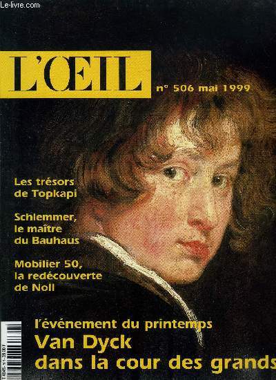 L'oeil n 506 - Van Dyck ou le portrait souverain par Adrien Goetz, Schlemmer en 3 mouvements par Jacinto Lageira, A la gloire du Roi des franais par Barthlmy Jobert, Pierre Bismuth par Damien Sausset, A la cour du sultan par Emmanuelle Vigier