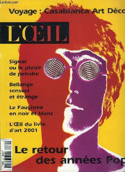 L'oeil n 524 - Casablanca Art dco par Olivier Barrot et Jrome Coignard, Bernar Venet, variations pour quations par Philippe Piguet, Le fauvisme au dela de la couleur par Jacinto Lageira, Le retour des annes Pop par Eric de Chassey, Bellange sensuel