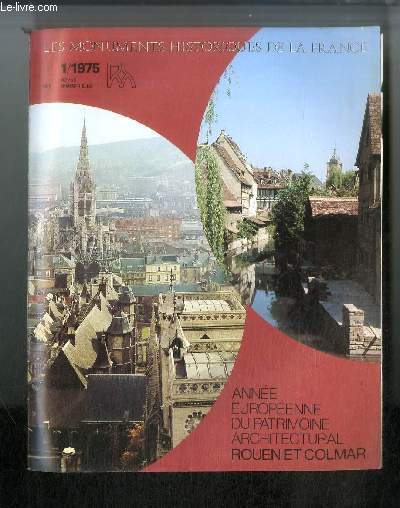 LES MONUMENTS HISTORIQUES DE LA FRANCE N 1 - Thorie de la restauration par J.P. Paquet, Rouen, objectif 75 : l'accueil par F. Bourguignon, Le secteur sauvegard par A. Gasperini, Colmar par J. Rey, Le secteur sauvegard par B. Monnet, Animation