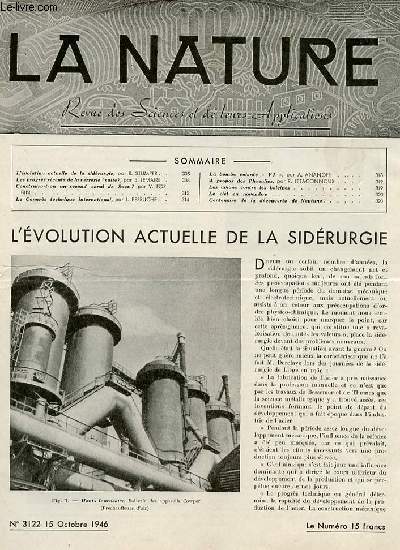 La nature n 3122 - L'volution actuelle de la sidrurgie par Stumper, La verrerie (suite) par Lemaire, Un second canal de Suez? par Forbin, Le Congrs Technique International par Perruche, La bombe volante V1 par Ananoff, Les physalies par Letaconnoux.