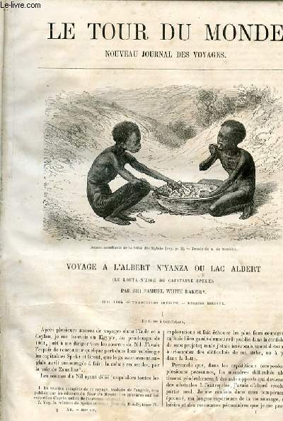 Le tour du monde - nouveau journal des voyages - livraison n366,367 et 368 - Voyage  l'Albert N'Yanza ou lac Albert (le louta n'zig du capitaine Speke) par Sir Samuel White Baker (1861-1864).