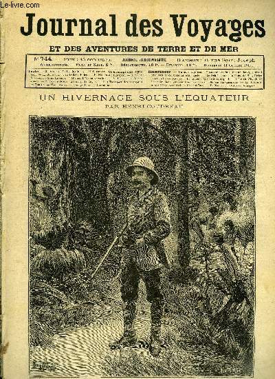 Journal des voyages et des aventures de terre et de mer n 744 - Un hivernage sous l'quateur - Je vais casqu, bott, prenant des notes, la carabine au bras, Le dfil d'enfer, VIII, Budapest, Sous les eaux, II, L't en Abyssinie, La guerre a mort