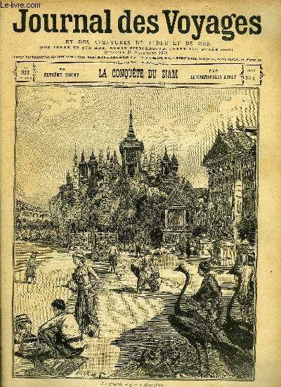 Journal des voyages et des aventures de terre et de mer n 313 - 2e srie - La conqute du Siam par le commandant Annet, Le zouave de malakoff, VII par Louis Boussenard, Une rbellion par T. de Wyzewa, Le serment de l'explorateur, III par L.G. Binger