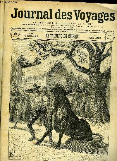 Journal des voyages et des aventures de terre et de mer n 328 - 2e srie - Le taureau du Chiriqui par Victor Forbin (dans les cordillres), Le serment de l'explorateur, XVIII par L.G. Binger, Le peuple de l'assomption par Dr Machon, Delhi par A. Annet