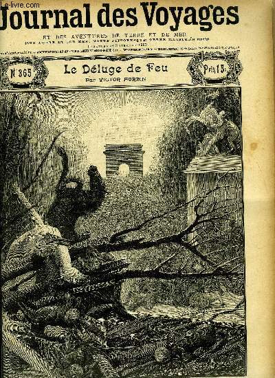 Journal des voyages et des aventures de terre et de mer n 365 - 2e srie - Le dluge de feu par Victor Forbin, Evasion d'empereur, II par le capitaine Danrit, De Sassandra a Sgula, VII par Georges Thomann, Les horreurs de l'alimentation par Hector