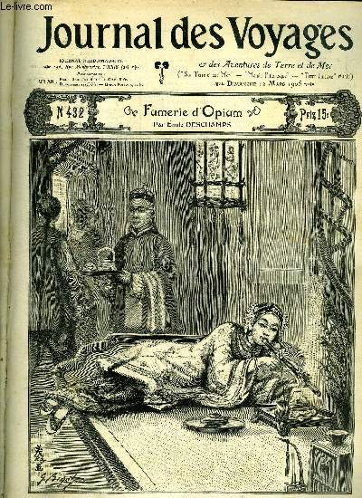 Journal des voyages et des aventures de terre et de mer n 432 - 2e srie - Fumerie d'opium par Emile Deschamps, Le char de la pagode de Tiroupaffy, Le prince virgule, V par Paul d'Ivoi, Perdus dans le dsert blanc par Gunnar Andersson, Un peuple