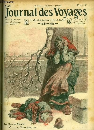 Journal des voyages et des aventures de terre et de mer n 481 - 2e srie - Le dernier soldat du petit Kolia (drames de St Petersbourg) par A. O. Sibiriakow, Le fils du gamin de Paris, II par Louis Boussenard, Une volont de fer, Une villgiature persane