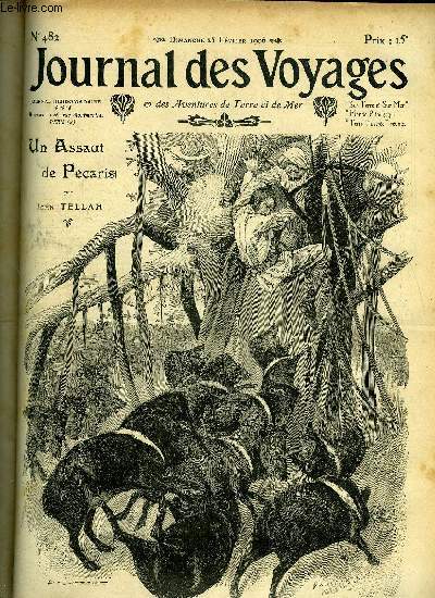 Journal des voyages et des aventures de terre et de mer n 482 - 2e srie - Un assaut de pcaris par John Tellah, Un peuple rsign, Jalma la double, XV par Paul d'Ivoi, Devant le peloton d'excution, Le fils du gamin de Paris, III par Louis Boussenard