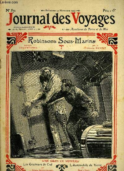 Journal des voyages et des aventures de terre et de mer n 571 - 2e srie - Robinsons sous marins par le capitaine Danrit, Les burgs marocains, L'automobile de verre, V par Paul d'Ivoi, Le jour ou reviennent les morts par Charles Gniaux, Les gratteurs