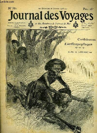 Journal des voyages et des aventures de terre et de mer n 582 - 2e srie - Confidences d'anthropophages par A. Leblanc, Les gratteurs de ciel, III par Louis Boussenard, Les chasseurs de revenants par Jacques d'Izier, L'automobile de verre, VIII par Paul