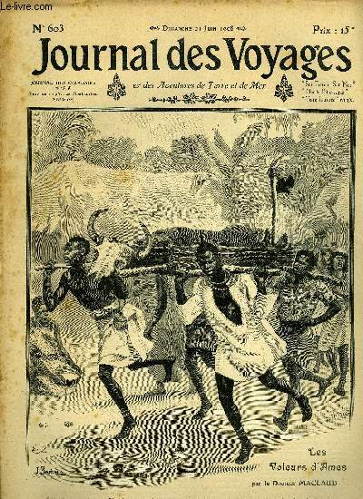 Journal des voyages et des aventures de terre et de mer n 603 - 2e srie - Les voleurs d'ames par le docteur Maclaud, Sous les griffes du monstre, II par Ren Thvenin, Comment on voyage aux colonies : les asiniens le mulet par le Ct Annet, Les yeux