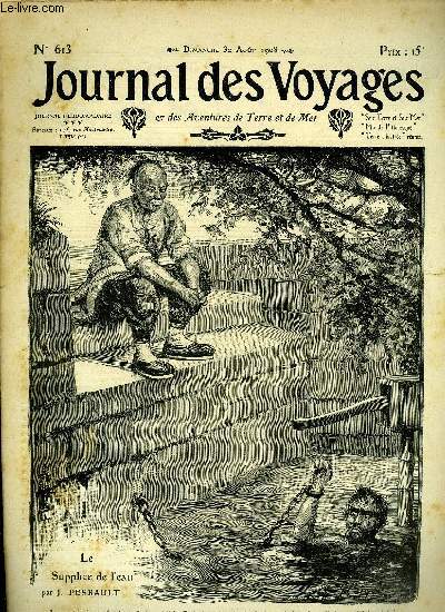 Journal des voyages et des aventures de terre et de mer n 613 - 2e srie - Le supplice de l'eau par J. Perrault, La catastrophe du Morrell par Christian Borel, Sous les griffes du monstre, XII par Ren Thvenin, Faut-il braver la piqure d'abeille