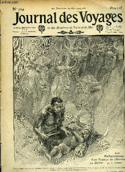 Journal des voyages et des aventures de terre et de mer n 704 - 2e srie - Les hallucinations d'un fumeur de chanvre au Gabon par C. Seguin, Tambour battant, VIII par Louis Boussenard, La femme au kurdisthan par Eugne Beylier, Le meurtrier du globe