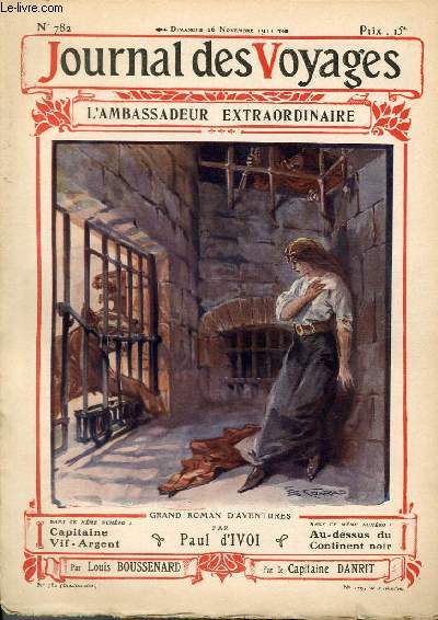 Journal des voyages et des aventures de terre et de mer n 782 - 2e srie - L'ambassadeur extraodinaire par Paul d'Ivoi, Les compagnies de rangers sur le Rio Grande par Cornil Bart, Les diables de la foret par Auguste Terrier, Capitaine vif argent, IV