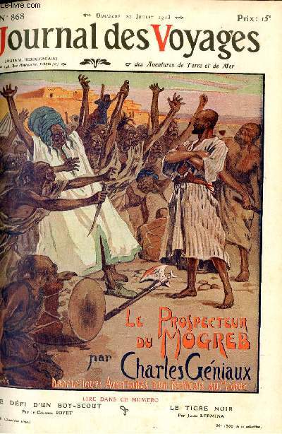 Journal des voyages et des aventures de terre et de mer n 868 - 2e srie - Le prospecteur du Magreb par Charles Gniaux, Le dfi d'un boy-scout, VIII par le colonel Royet, La guerre civile a Mexico par G. Clavigny, Le tombeau du pre des roses