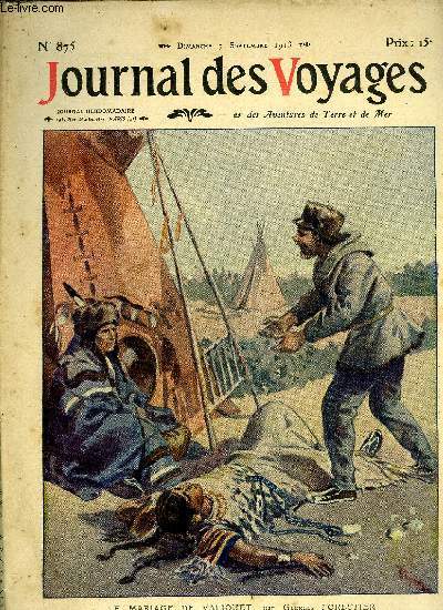 Journal des voyages et des aventures de terre et de mer n 875 - 2e srie - Le mariage de Valiquet par Georges Forestier, Le dfi du boy scout, IV par le colonel Royet, Le prospecteur du mogreb, VIII par Charles Gniaux, Comment on chasse la baleine