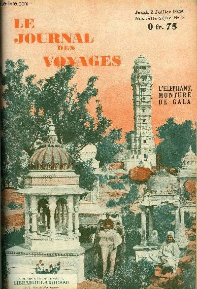 Le journal des voyages, nouvelle srie n 9 - L'lphant , monture de gala, La loi de l'homme blanc par Oswald R.D. Smithson, La vie et les dangers d'un explorateur au pole Nord par Jacques Dizier, Les nomades du nord, VII par J.O. Curwood