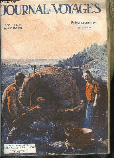 Le journal des voyages, nouvelle srie n 56 - Un four de campagne au canada - chez les paysans du canada franais par V. Forbin, L'exploration du pole nord par la voie des airs par Jean Petithuguenin, La finale de la coupe de france par F. Estbe