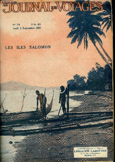 Le journal des voyages, nouvelle srie n 70 - Les les Salomon - les indignes de la Mlansie par Lon Abensour, Un cargo dans la tempte par Midship, L'avenir de l'aviation, Drouhin par E.H. Weiss, Gheel, cit des fous par Gaston Pulings, Ce que chacun