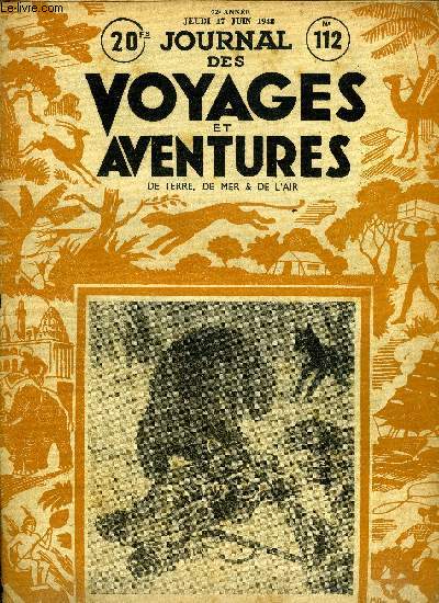 Journal des voyages et des aventures de terre, de mer et de l'air, nouvelle srie n 112 - L'le des beaux jours perdus par Jeanne Morlot, L'avenir est-il au poisson volant ? par D. de Lesignac, La caverne au trsor par Andr Fougre, Marins, corsaires