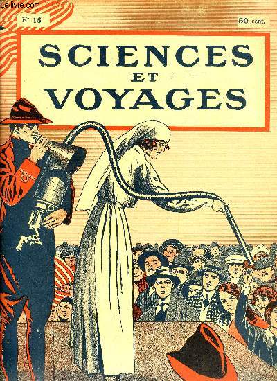 Sciences et voyages n 15 - Peut-on crer une mer en plein Sahara ? par P. Dematres, Les grands cdres du Liban vont bientot disparaitre par J. de Beaupr, Les plantes comme les animaux souffrent du cancer par De Juine, Apprenez a recueillir l'eau