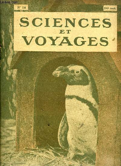 Sciences et voyages n 16 - M. Branly ne croit pas que la science tuera la guerre, Les solitudes des poles ont comme habitants les pingouins et les manchots, L'agriculture en Afrique occidentale demeure primitive, Des transformateurs comme vous en verrez